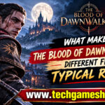 What Makes The Blood of Dawnwalker Different From Typical RPGs